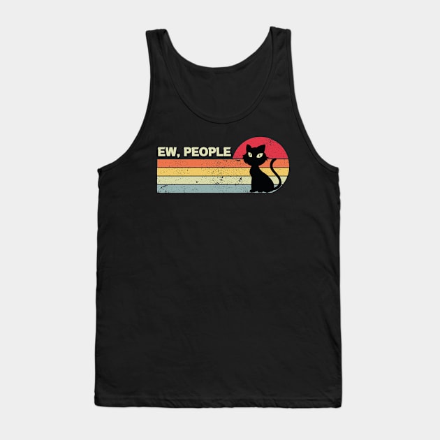 Ew, People- Funny Retro Cat Lover Gift T-Shirt Tank Top by Theibiskdesign